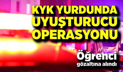 KYK yurduna yasaklı madde operasyonu: 1 öğrenci gözaltında