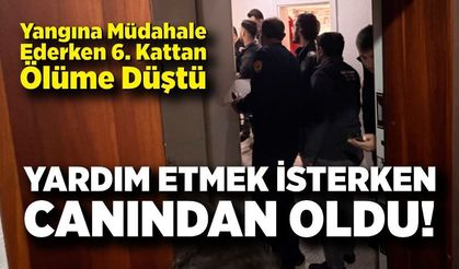 Yardım etmek isterken 6. kattan düştü