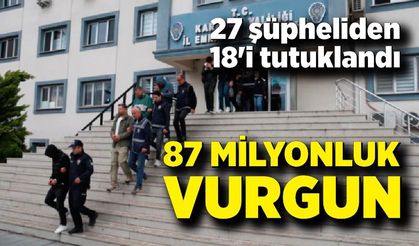 87 Milyonluk Sahte Yatırım Vurgununa 18 Tutuklama