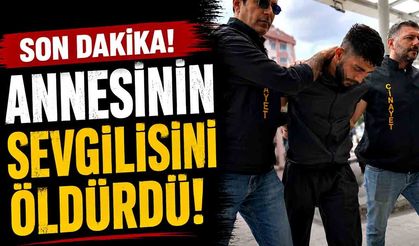 Annesinin sevgilisini öldüren zanlı tutuklandı
