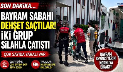 Bayram sabahı dehşet saçtılar! İki grup silahla çatıştı
