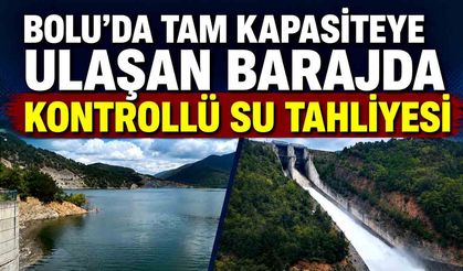 Bolu’da tam kapasiteye ulaşan barajda kontrollü su tahliyesi