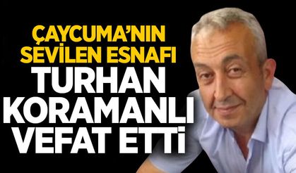Çaycuma’nın sevilen esnafı Turhan Koramanlı vefat etti