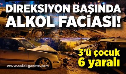 Ters yönde alkollü sürücü kazaya neden oldu: 6 yaralı