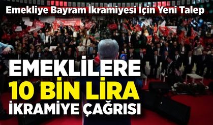 Emeklilere 10 Bin Lira İkramiye Çağrısı