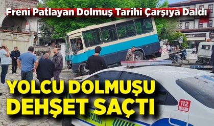 Freni boşalan dolmuş tarihi çarşıda dehşet saçtı