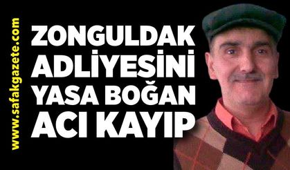 Zonguldak Adliyesini Yasa Boğan Acı Kayıp