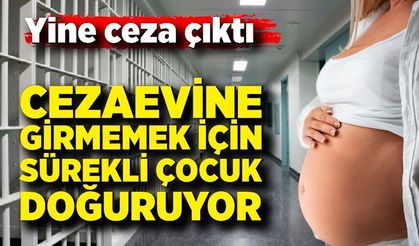 Cezaevine girmemek için sürekli çocuk doğuran kadın yeniden ceza aldı