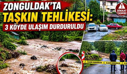 Zonguldak’ta Taşkın Tehlikesi: 3 Köyde Ulaşım Durduruldu