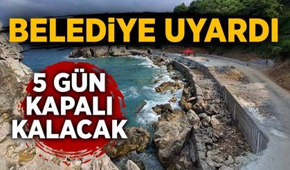 Belediye uyardı: 5 gün kapalı kalacak