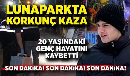 Lunaparkta korkunç kaza: 20 yaşındaki genç hayatını kaybetti