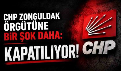 CHP Zonguldak örgütüne bir şok daha: Kapatılıyor!