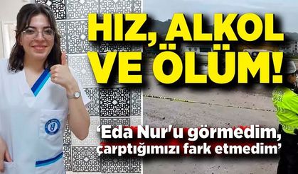 Hemşire adayının ölümüne neden olan şoför konuştu; Çrptığımızı fark etmedim