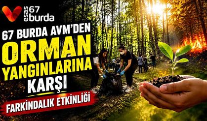 67 Burda AVM’den Orman Yangınlarına Karşı Farkındalık Etkinliği