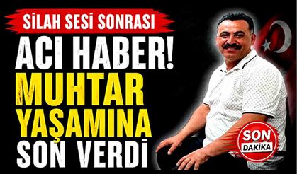 Köy Muhtar Cemal Çetintav yaşamına son verdi