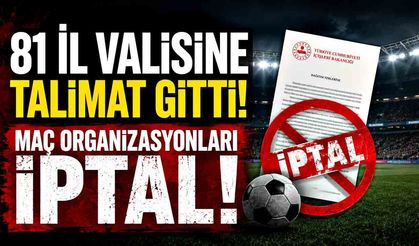 81 İl Valisine Talimat Gitti! Maç Organizasyonları İptal