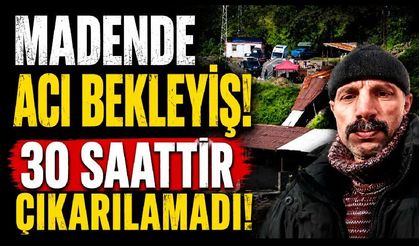 Madende acı bekleyiş! 30 saattir çıkarılamadı