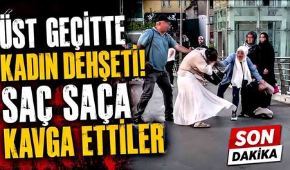 Üst Geçitte Kadın Dehşeti! Saç Saça Kavga Ettiler