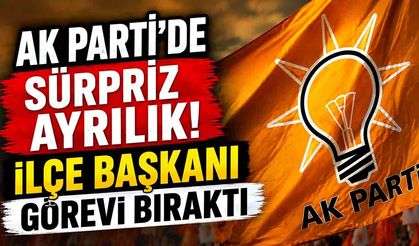 AK Parti'de Sürpriz Ayrılık! İlçe Başkanı Görevi Bıraktı