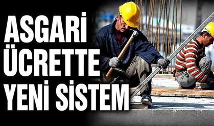 Asgari ücrette yeni sistem