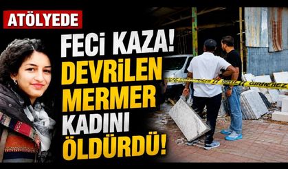 Atölyede başını mermere çarpan genç kadın hayatını kaybetti