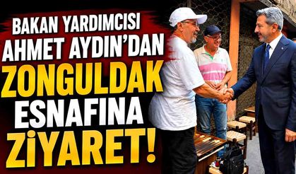 Bakan Yardımcısı Ahmet Aydın’dan Zonguldak esnafına ziyaret