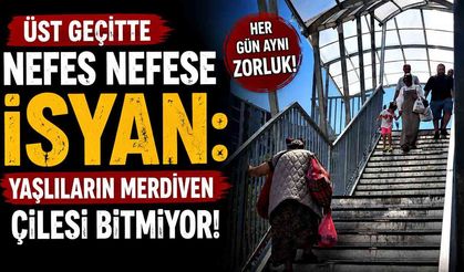 Üst Geçitte "Nefes Nefese" İsyan: Yaşlıların Merdiven Çilesi Bitmiyor!