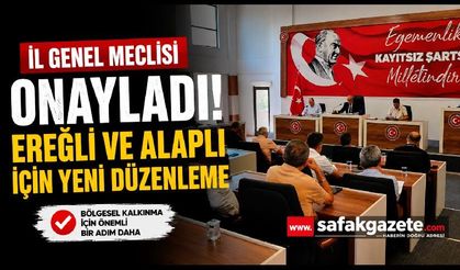 İl Genel Meclisi Onayladı! Ereğli ve Alaplı İçin Yeni Düzenleme