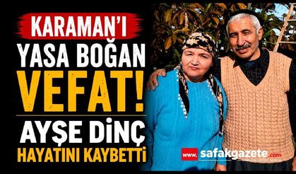 Karaman'da Ayşe Dinç Hayatını Kaybetti