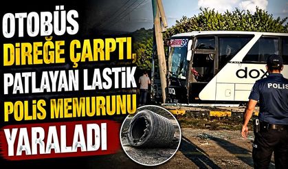 Otobüs direğe çarptı, patlayan lastik polis memurunu yaraladı
