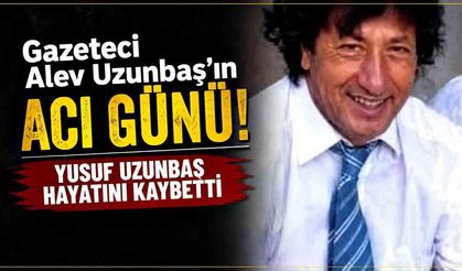 Gazeteci Alev Uzunbaş'ın Acı Günü