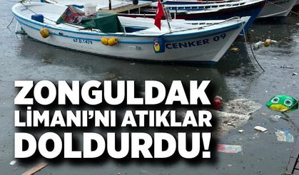 Zonguldak Limanı’nı atıklar doldurdu!