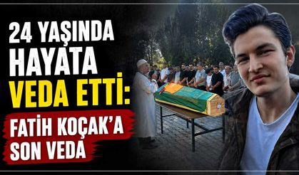 24 yaşında hayata veda etti: Fatih Koçak’a son veda