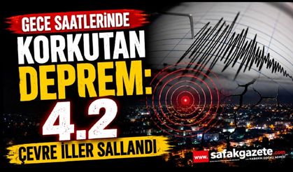 Gece saatlerinde korkutan deprem: Çevre iller sallandı