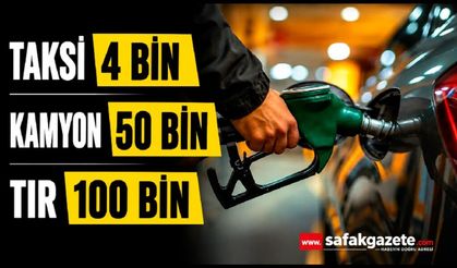 Taksi 4 bin, kamyon 50 bin, TIR 100 bin