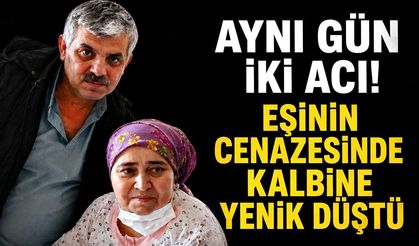 Aynı gün iki acı! Eşinin cenazesinde kalbine yenik düştü