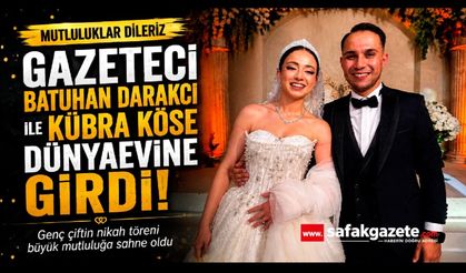 Gazeteci Batuhan Darakcı ile Kübra Köse dünyaevine girdi