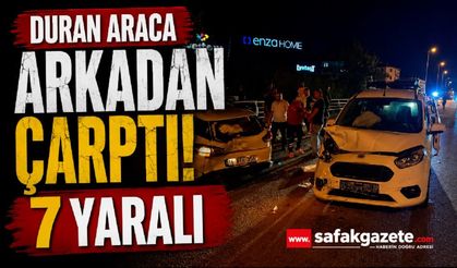 Duran araca arkadan çarptı: 7 yaralı