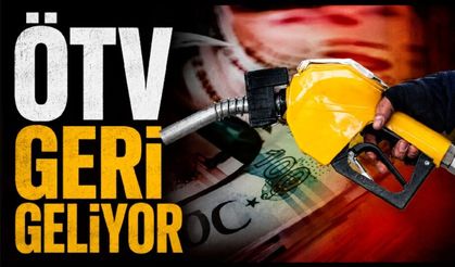 ÖTV geri geliyor