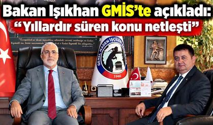 Bakan Işıkhan GMİS’te açıkladı: “Yıllardır süren konu netleşti”