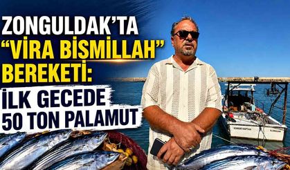 Zonguldak’ta “Vira Bismillah” bereketi: İlk gecede 50 ton palamut