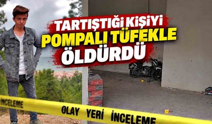 Tartıştığı kişiyi pompalı tüfekle öldürdü