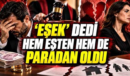 ‘Eşek’ dedi hem eşten hem de paradan oldu