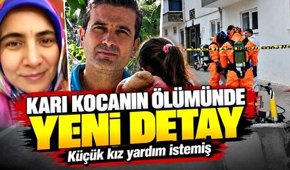 Karı kocanın ölümünde yeni detay: Küçük kız yardım istemiş