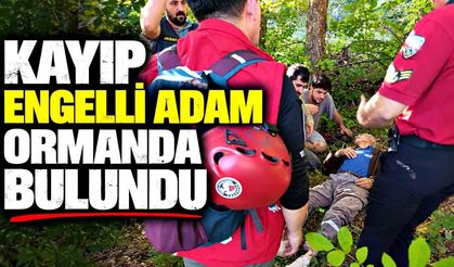 Kayıp engelli adam ormanda bulundu