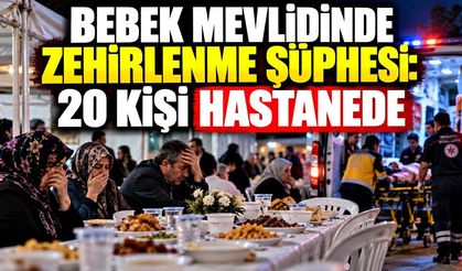 Bebek mevlidinde zehirlenme şüphesi: 20 kişi hastanede