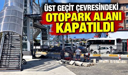 Üst geçit çevresindeki otopark alanı kapatıldı