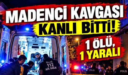 Madenci kavgası kanlı bitti: 1 ölü, 1 yaralı