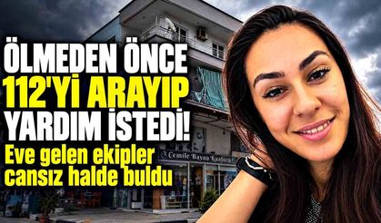 Ölmeden önce 112'yi arayıp yardım istedi! Eve gelen ekipler cansız halde buldu