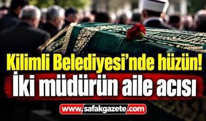Kilimli Belediyesi’nde hüzün! İki müdürün aile acısı